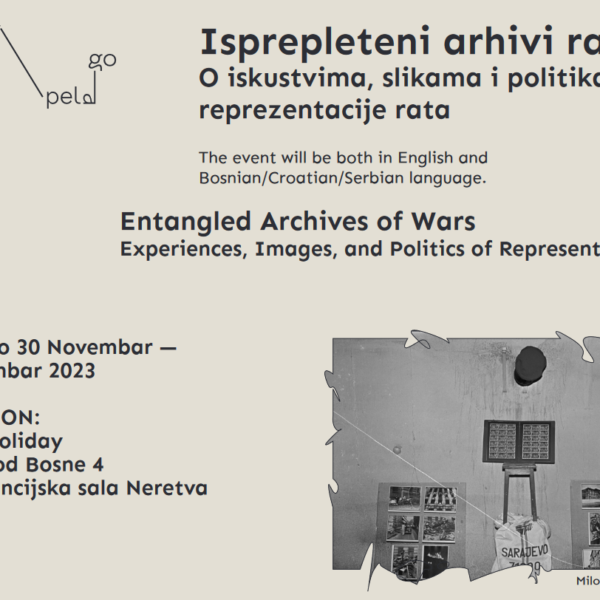 “Isprepleteni arhivi ratova: O iskustvima, slikama i politikama reprezentacije rata“