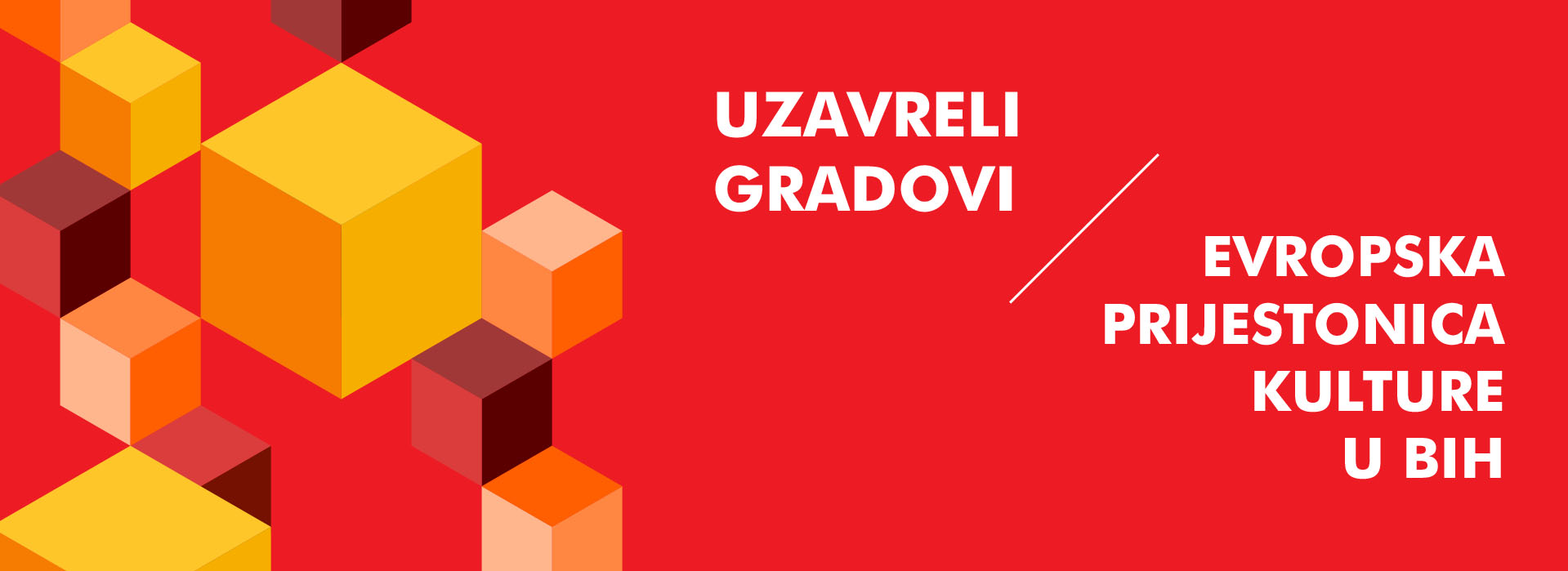 UZAVRELI GRADOVI EVROPSKA PRIJESTONICA KULTURE U BIH