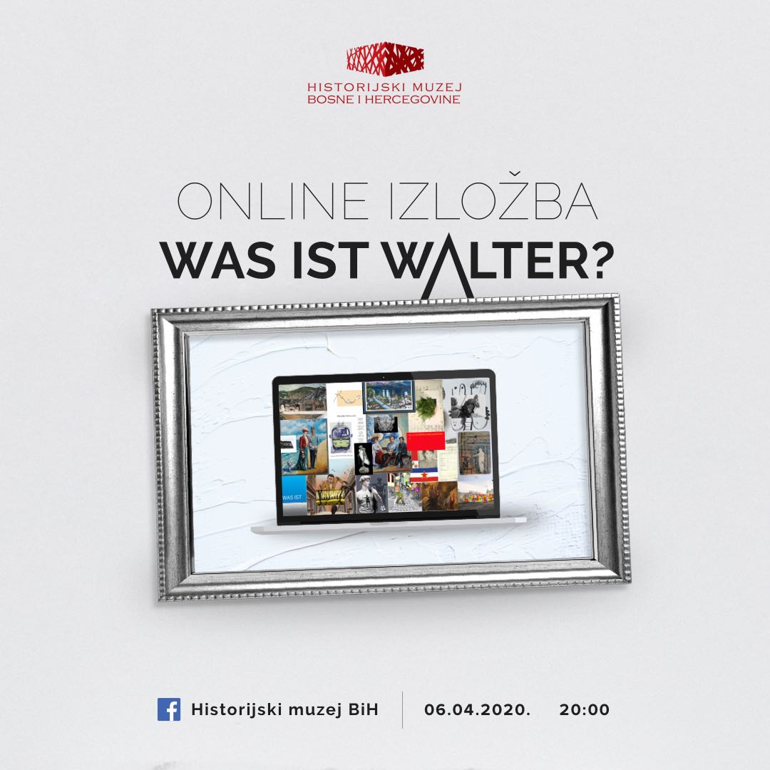 Historijski muzej poziva na virtualno otvorenje šestoaprilske izložbe “Was ist Walter?”