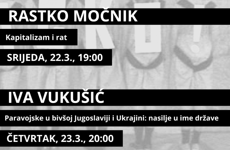 Predavanja Rastka Močnika i Ive Vukušić, moderira Boris Buden