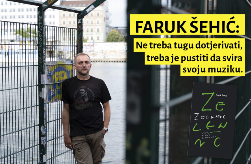 FARUK ŠEHIĆ: Ne treba tugu dotjerivati, treba je pustiti da svira svoju muziku